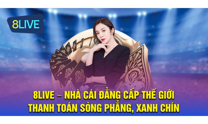 8live là trang cá cược uy tín thế giới.